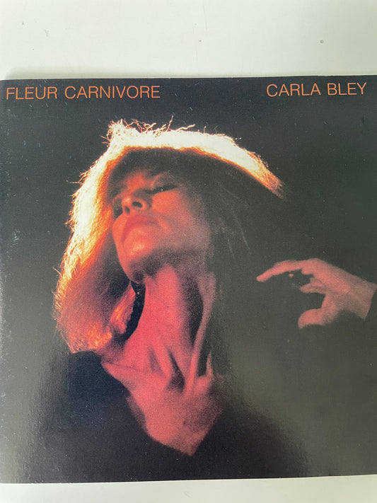 CARLA BLEY "FLEUR CARNIVORE"-$18.99 + SHIPPING $5.00